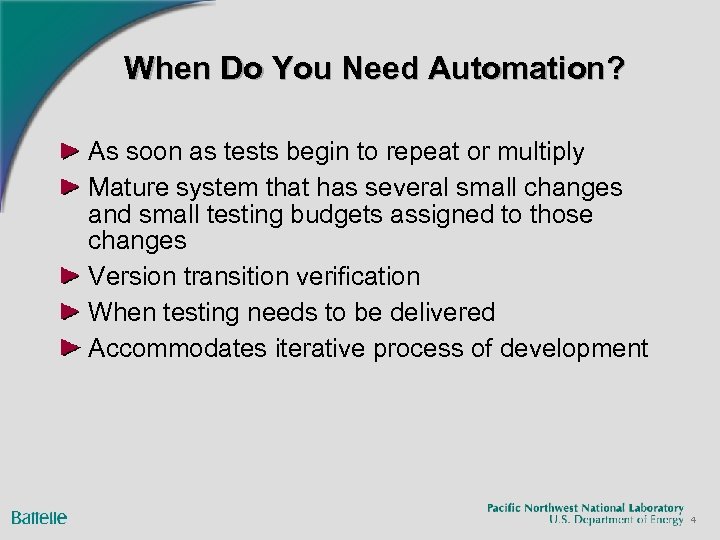 When Do You Need Automation? As soon as tests begin to repeat or multiply