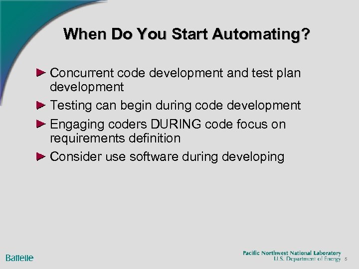 When Do You Start Automating? Concurrent code development and test plan development Testing can