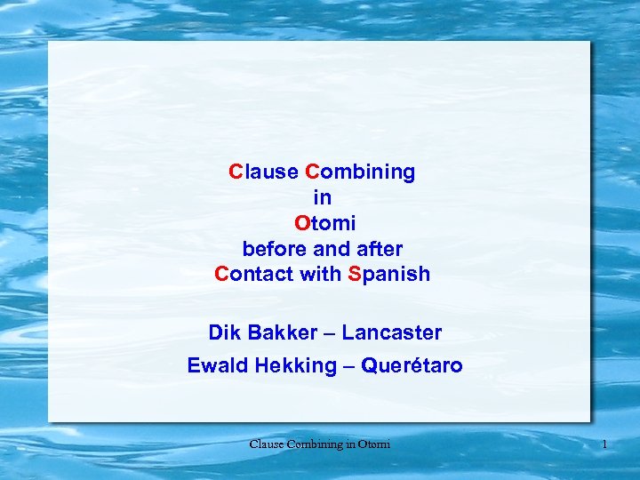 Clause Combining in Otomi before and after Contact with Spanish Dik Bakker – Lancaster