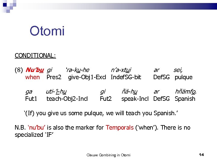 Otomi CONDITIONAL: (8) Nu’bu gi ‘ra-ku-he n’a-xtui when Pres 2 give-Obj 1 -Excl Indef.