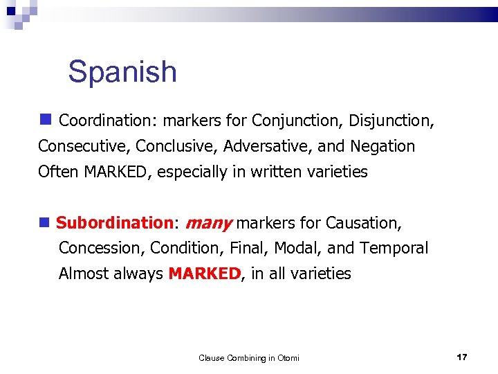 Spanish Coordination: markers for Conjunction, Disjunction, Consecutive, Conclusive, Adversative, and Negation Often MARKED, especially