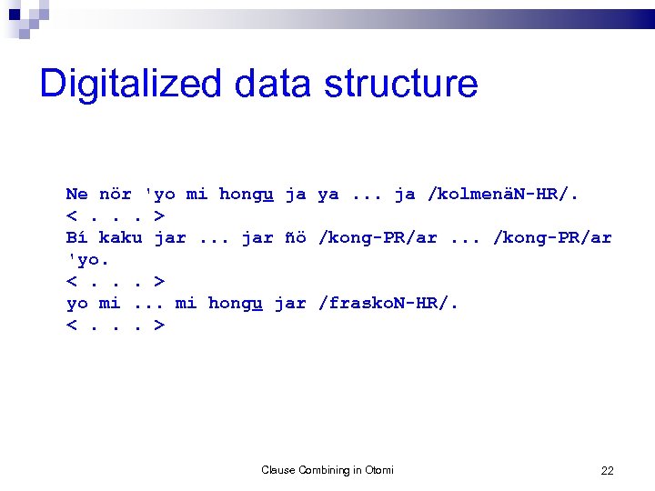 Digitalized data structure Ne nör 'yo mi hongu ja ya. . . ja /kolmenäN-HR/.