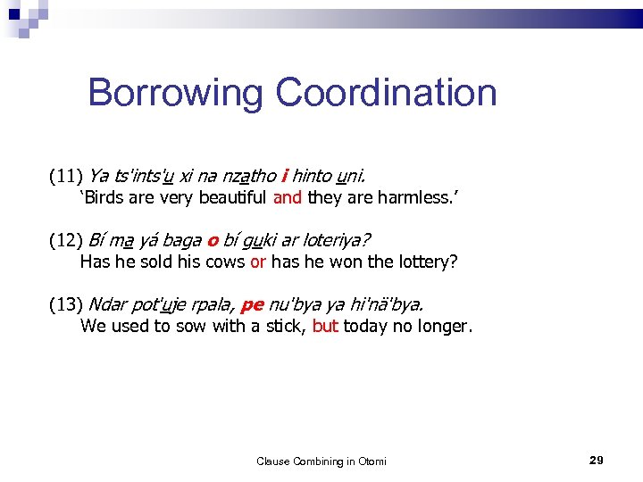 Borrowing Coordination (11) Ya ts'ints'u xi na nzatho i hinto uni. ‘Birds are very