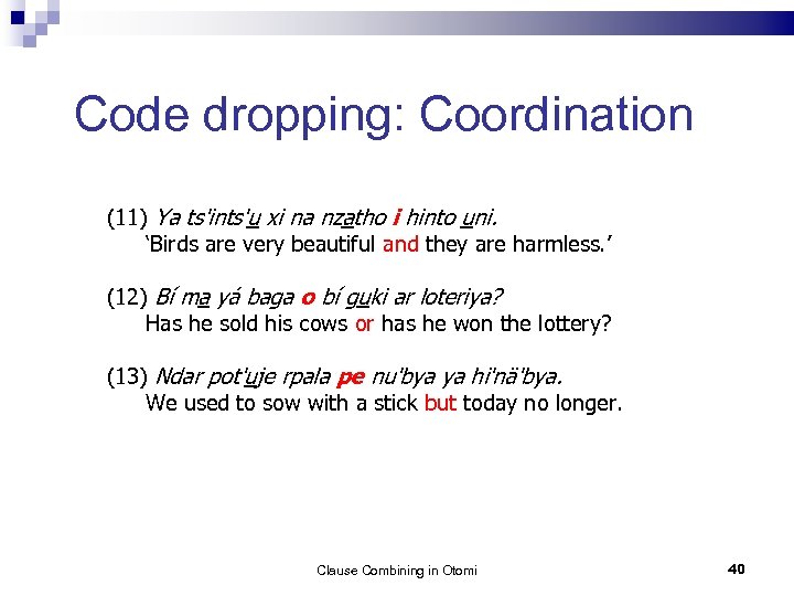 Code dropping: Coordination (11) Ya ts'ints'u xi na nzatho i hinto uni. ‘Birds are