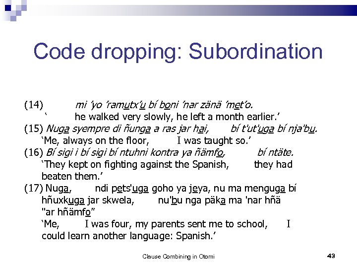 Code dropping: Subordination (14) mi ’yo ’ramutx’u bí boni ’nar zänä ’met’o. ‘ he