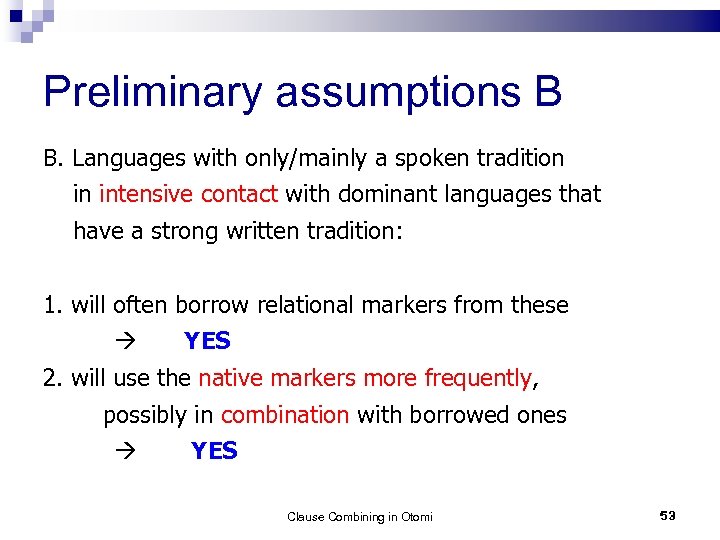 Preliminary assumptions B B. Languages with only/mainly a spoken tradition in intensive contact with