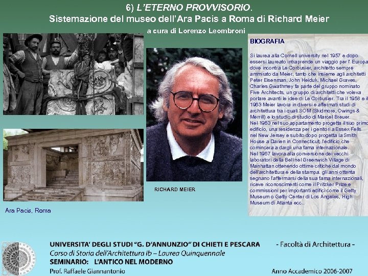 6) L’ETERNO PROVVISORIO. Sistemazione del museo dell’Ara Pacis a Roma di Richard Meier a