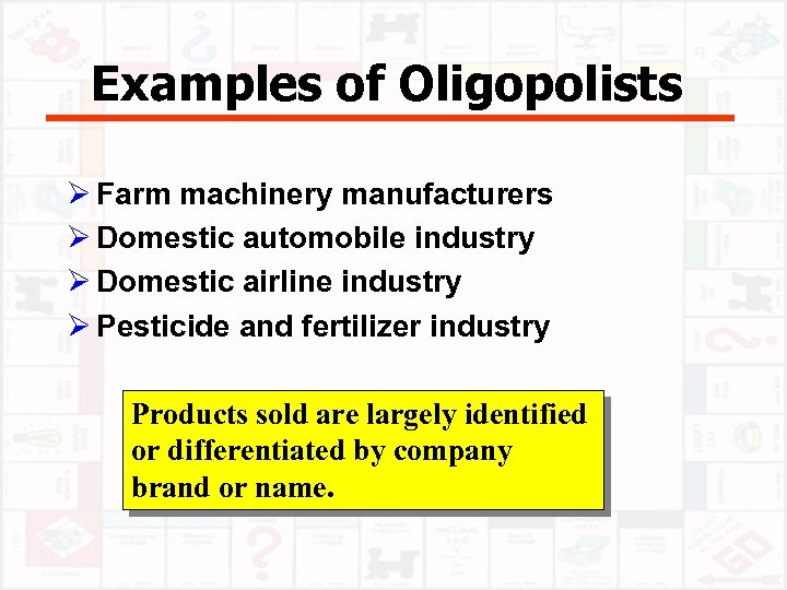 Examples of Oligopolists Ø Farm machinery manufacturers Ø Domestic automobile industry Ø Domestic airline