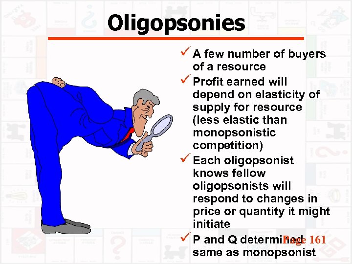 Oligopsonies ü A few number of buyers of a resource ü Profit earned will