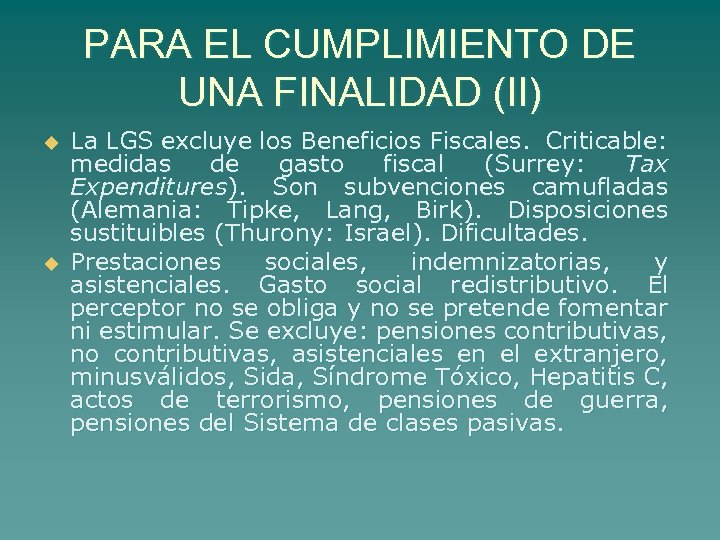 PARA EL CUMPLIMIENTO DE UNA FINALIDAD (II) u u La LGS excluye los Beneficios