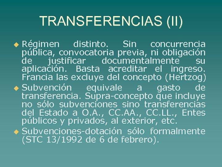 TRANSFERENCIAS (II) Régimen distinto. Sin concurrencia pública, convocatoria previa, ni obligación de justificar documentalmente