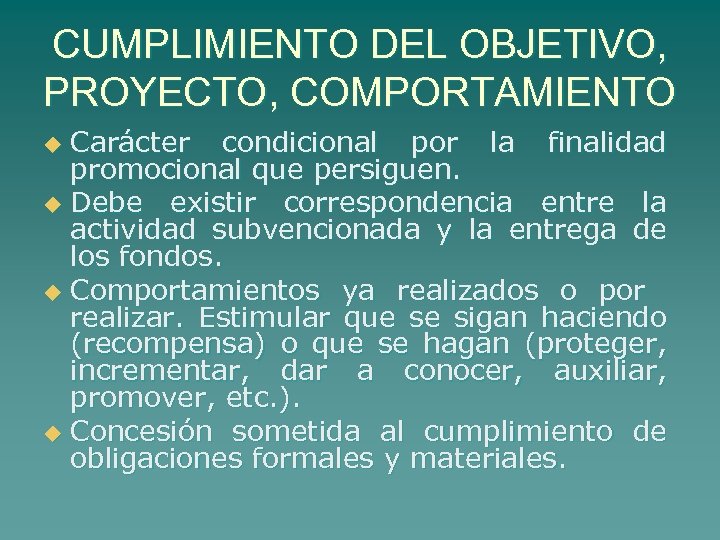 CUMPLIMIENTO DEL OBJETIVO, PROYECTO, COMPORTAMIENTO Carácter condicional por la finalidad promocional que persiguen. u