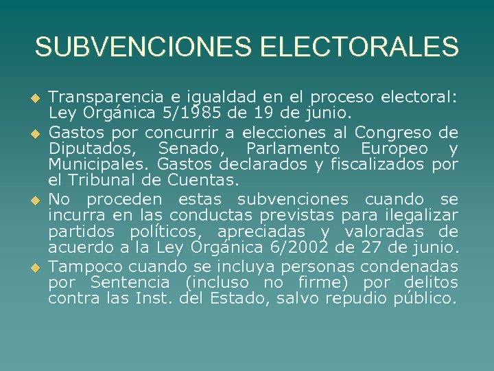 SUBVENCIONES ELECTORALES u u Transparencia e igualdad en el proceso electoral: Ley Orgánica 5/1985