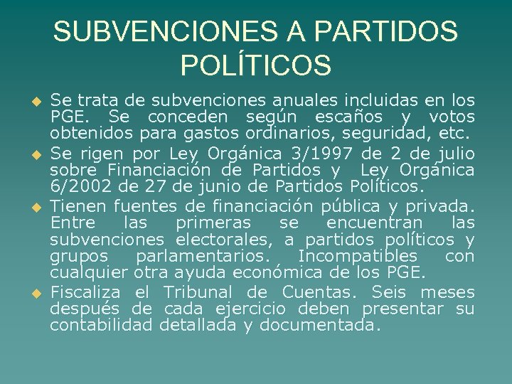 SUBVENCIONES A PARTIDOS POLÍTICOS u u Se trata de subvenciones anuales incluidas en los