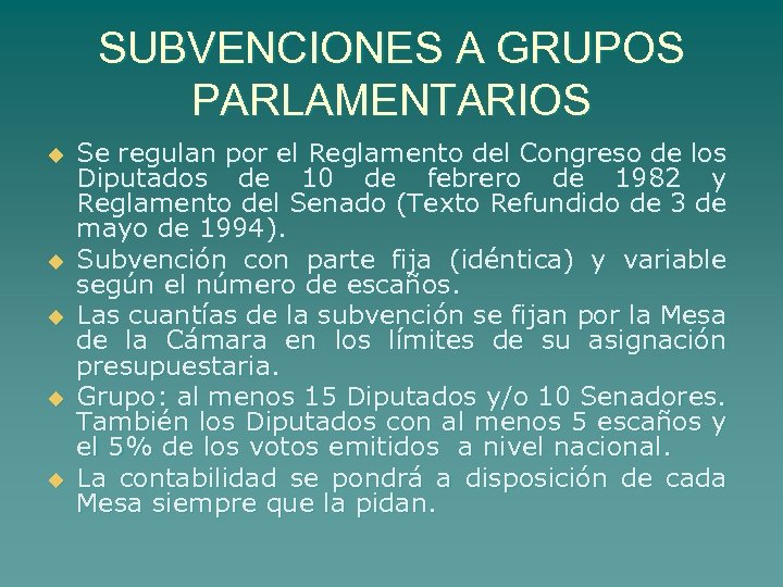 SUBVENCIONES A GRUPOS PARLAMENTARIOS u u u Se regulan por el Reglamento del Congreso