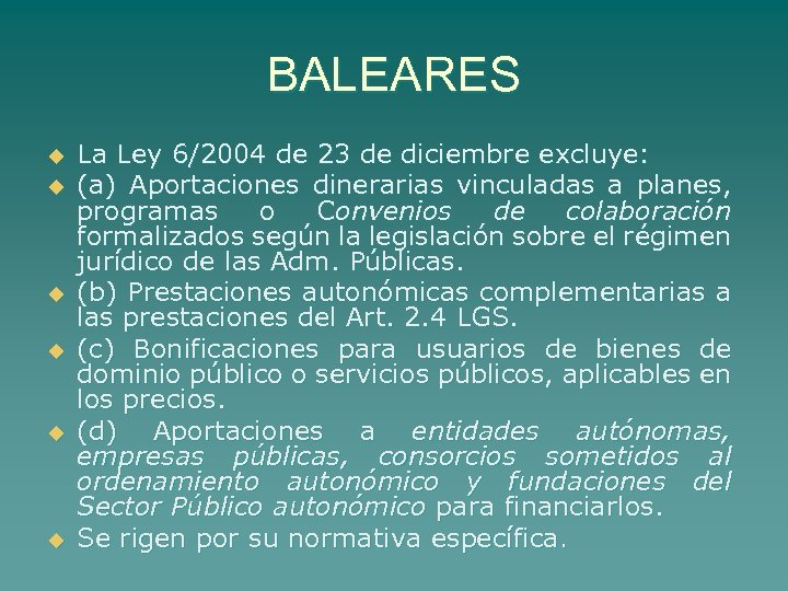 BALEARES u u u La Ley 6/2004 de 23 de diciembre excluye: (a) Aportaciones