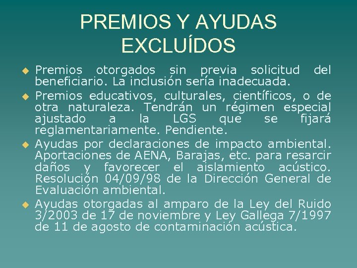 PREMIOS Y AYUDAS EXCLUÍDOS u u Premios otorgados sin previa solicitud del beneficiario. La