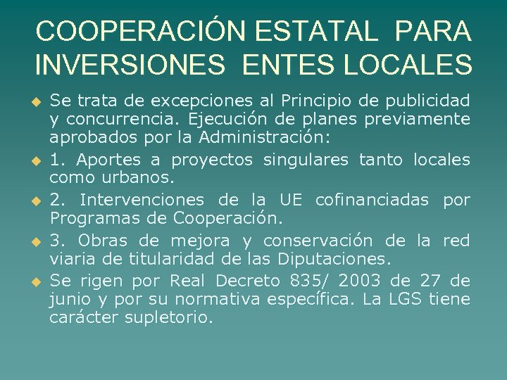 COOPERACIÓN ESTATAL PARA INVERSIONES ENTES LOCALES u u u Se trata de excepciones al