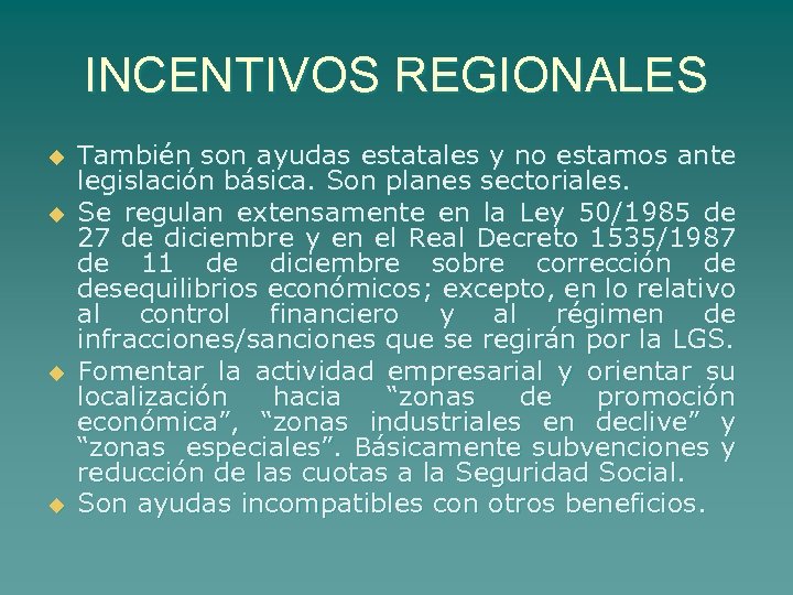 INCENTIVOS REGIONALES u u También son ayudas estatales y no estamos ante legislación básica.