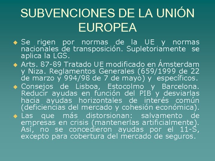 SUBVENCIONES DE LA UNIÓN EUROPEA u u Se rigen por normas de la UE