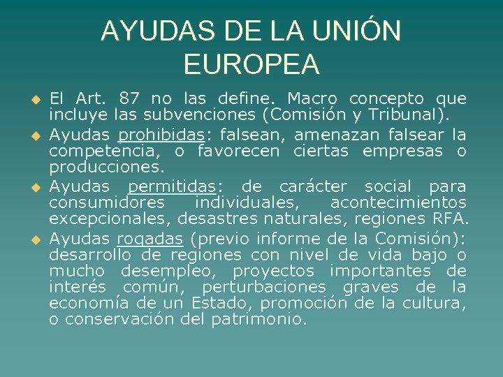 AYUDAS DE LA UNIÓN EUROPEA u u El Art. 87 no las define. Macro