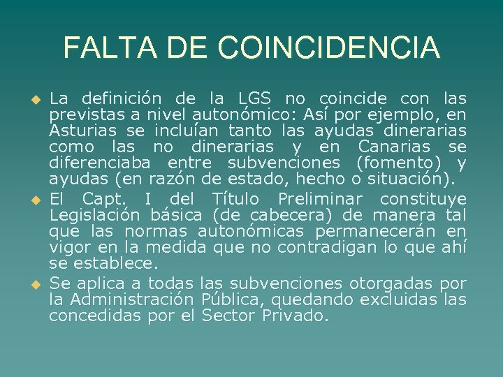 FALTA DE COINCIDENCIA u u u La definición de la LGS no coincide con