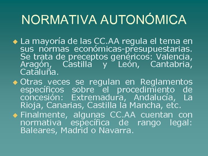 NORMATIVA AUTONÓMICA La mayoría de las CC. AA regula el tema en sus normas