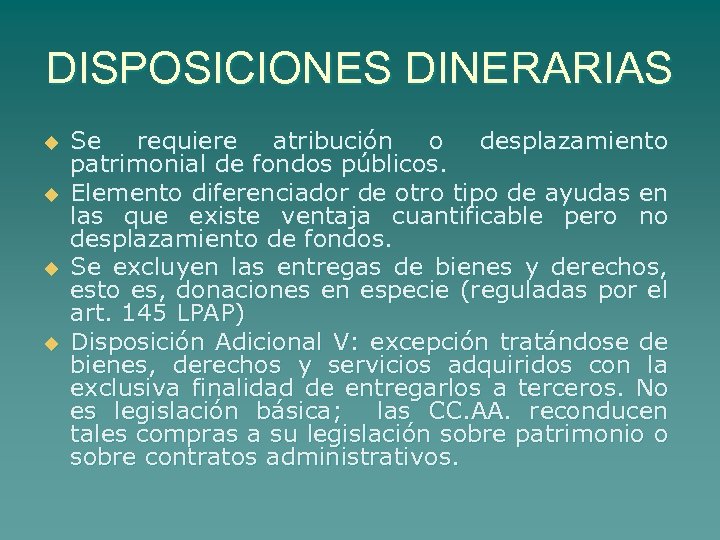 DISPOSICIONES DINERARIAS u u Se requiere atribución o desplazamiento patrimonial de fondos públicos. Elemento