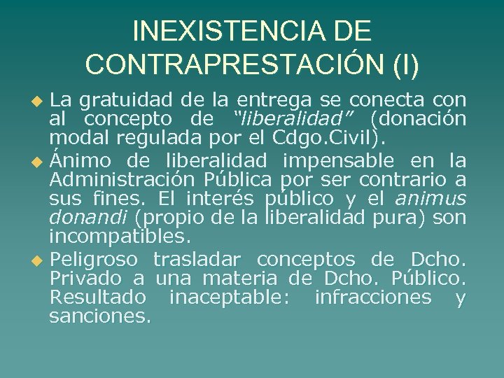 INEXISTENCIA DE CONTRAPRESTACIÓN (I) La gratuidad de la entrega se conecta con al concepto