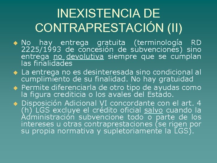 INEXISTENCIA DE CONTRAPRESTACIÓN (II) u u No hay entrega gratuita (terminología RD 2225/1993 de