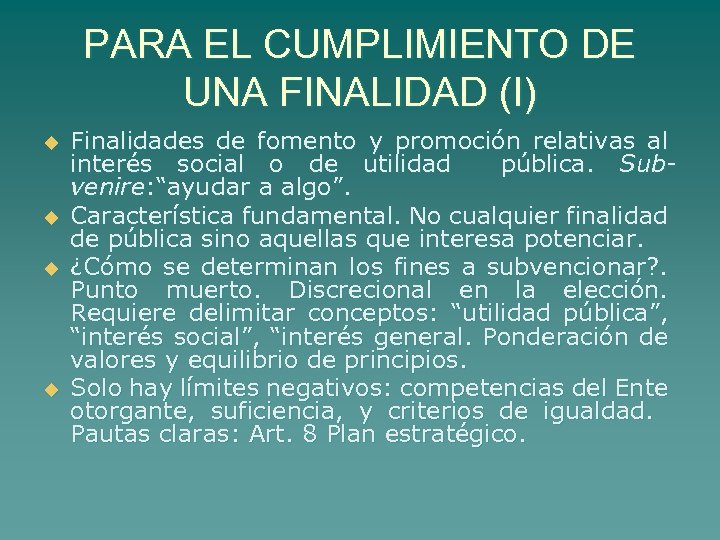 PARA EL CUMPLIMIENTO DE UNA FINALIDAD (I) u u Finalidades de fomento y promoción