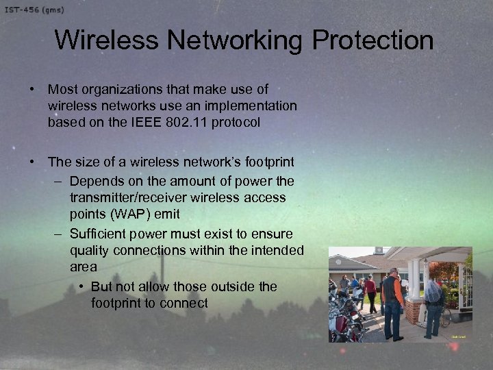 Wireless Networking Protection • Most organizations that make use of wireless networks use an