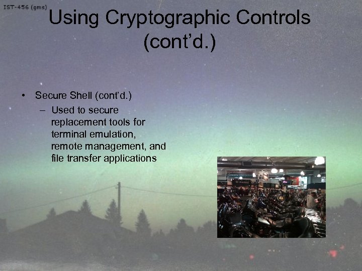 Using Cryptographic Controls (cont’d. ) • Secure Shell (cont’d. ) – Used to secure