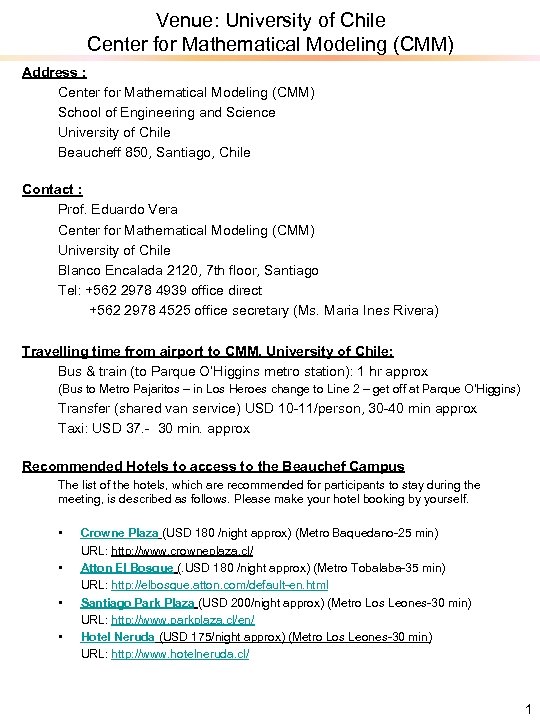Venue: University of Chile Center for Mathematical Modeling (CMM) Address : Center for Mathematical
