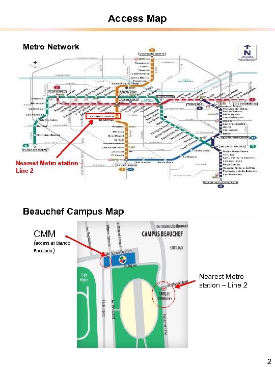 Access Map Metro Network Nearest Metro station – Line 2 Beauchef Campus Map CMM