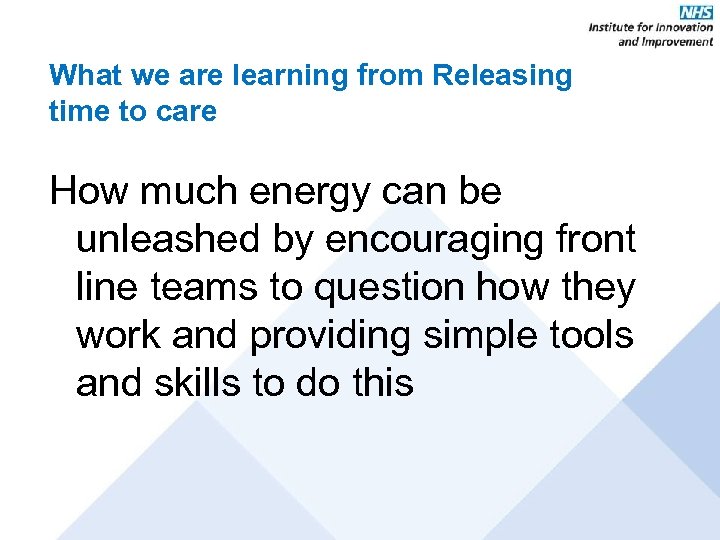 What we are learning from Releasing time to care How much energy can be