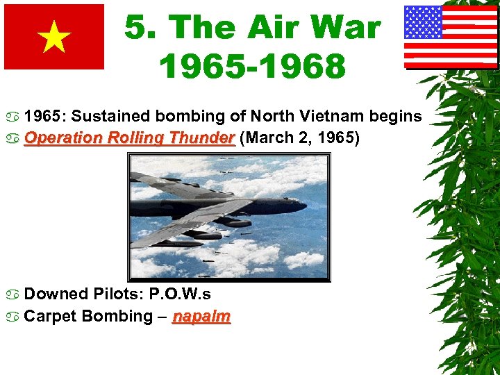 5. The Air War 1965 -1968 a 1965: Sustained bombing of North Vietnam begins