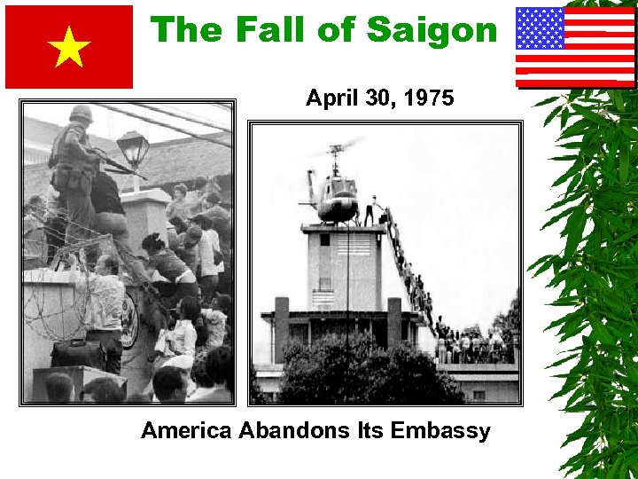 The Fall of Saigon April 30, 1975 America Abandons Its Embassy 