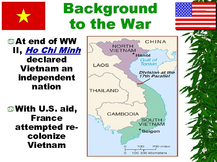 Background to the War a At end of WW II, Ho Chi Minh declared