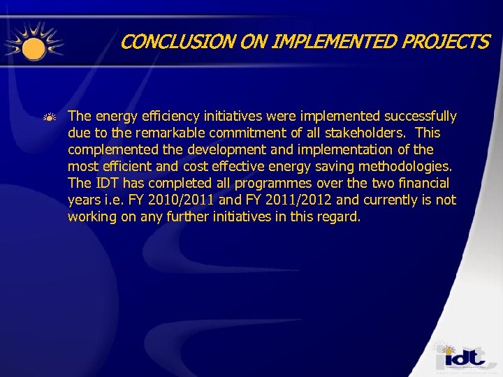 CONCLUSION ON IMPLEMENTED PROJECTS The energy efficiency initiatives were implemented successfully due to the