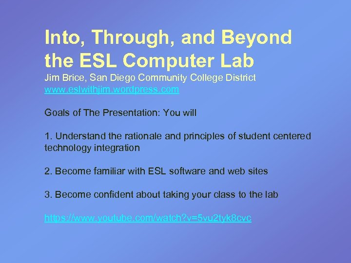 Into, Through, and Beyond the ESL Computer Lab Jim Brice, San Diego Community College