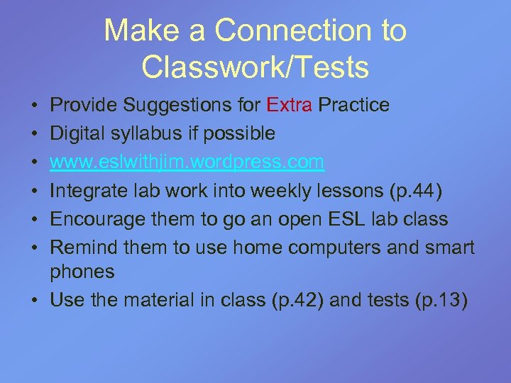 Make a Connection to Classwork/Tests • • • Provide Suggestions for Extra Practice Digital