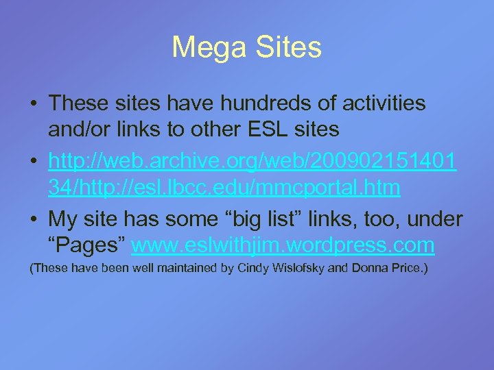 Mega Sites • These sites have hundreds of activities and/or links to other ESL