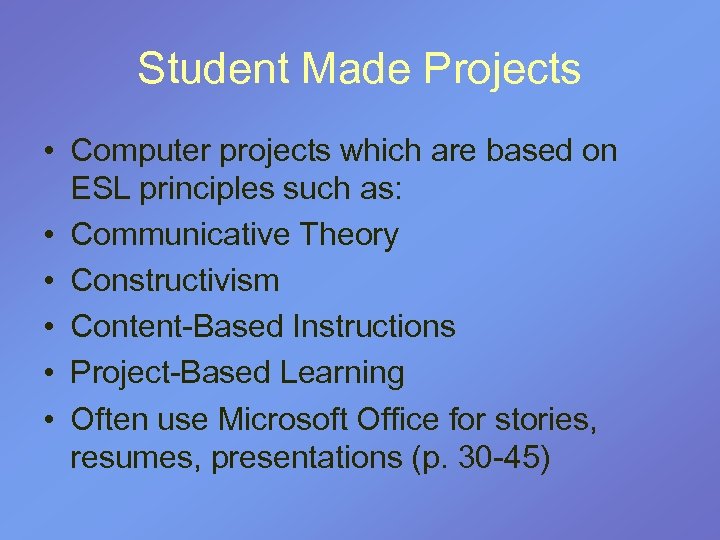 Student Made Projects • Computer projects which are based on ESL principles such as: