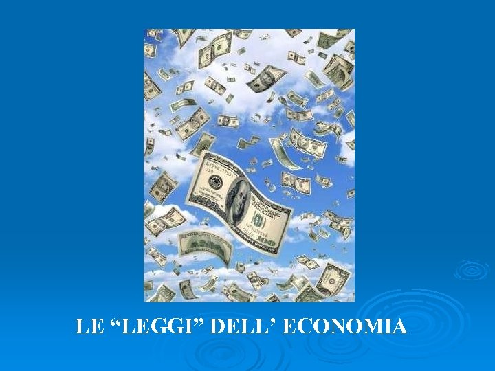 LE “LEGGI” DELL’ ECONOMIA 