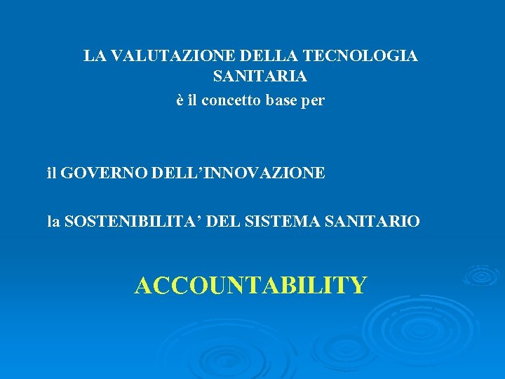 LA VALUTAZIONE DELLA TECNOLOGIA SANITARIA è il concetto base per il GOVERNO DELL’INNOVAZIONE la