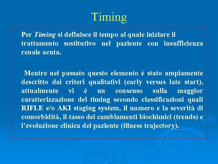 Timing Per Timing si definisce il tempo al quale iniziare il trattamento sostitutivo nel