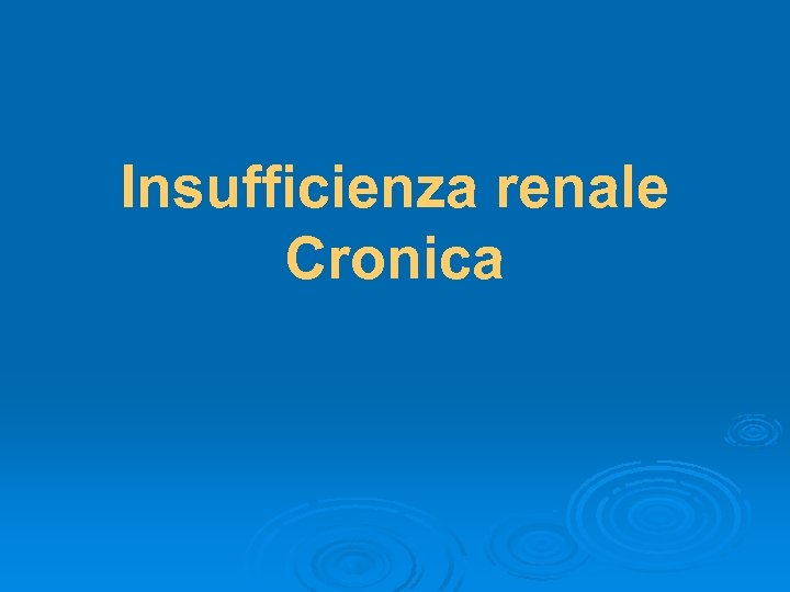 Insufficienza renale Cronica 