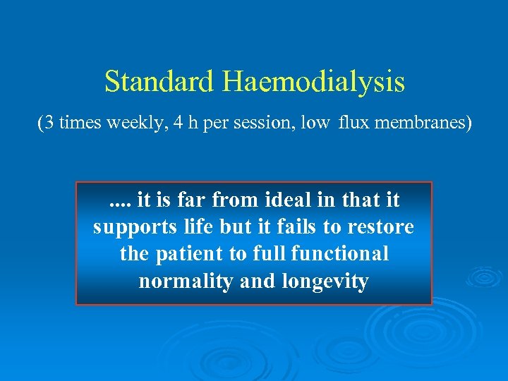 Standard Haemodialysis (3 times weekly, 4 h per session, low flux membranes) . .