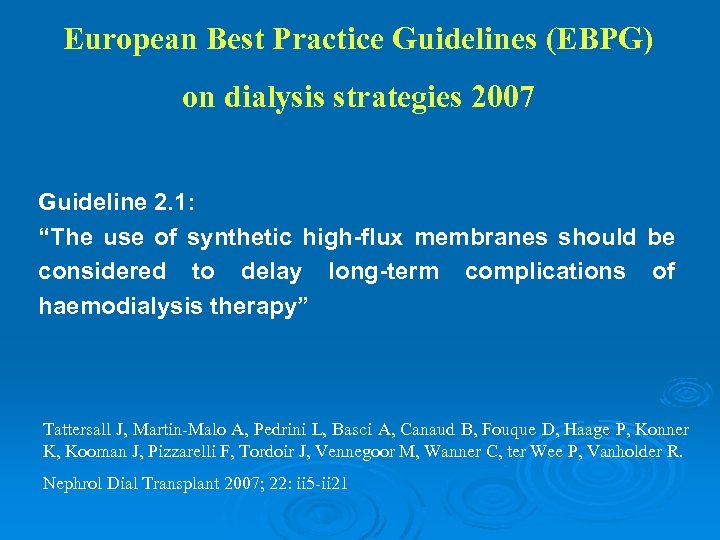 European Best Practice Guidelines (EBPG) on dialysis strategies 2007 Guideline 2. 1: “The use